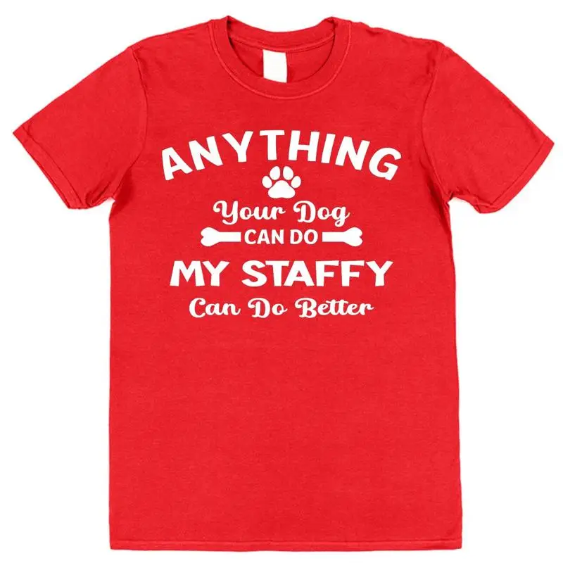 

My Staffy Can Do Better T Shirt Adult Kid Dog Owner Staffordshire