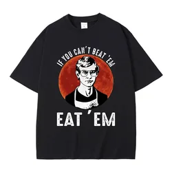If You Can' Beat Em Eat Em Effrey Dahmer Inspired Funny Joke Spoof Humor T Shirt Men Women Tshirt Men's Classic Vintage T-shirt