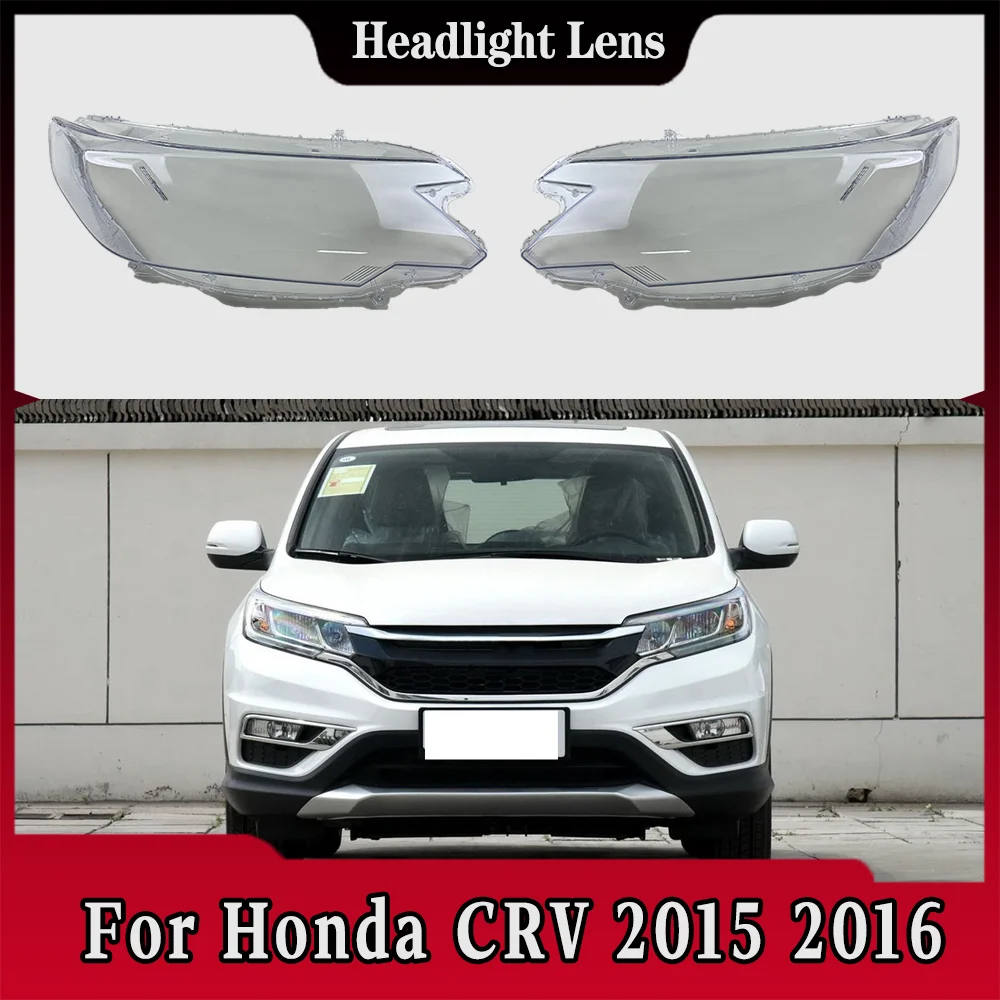 

For Honda CRV 2015 2016 Overseas Version Headlight Cover Transparent Lampshade Headlamp Shell Replace Original Lens Plexiglass