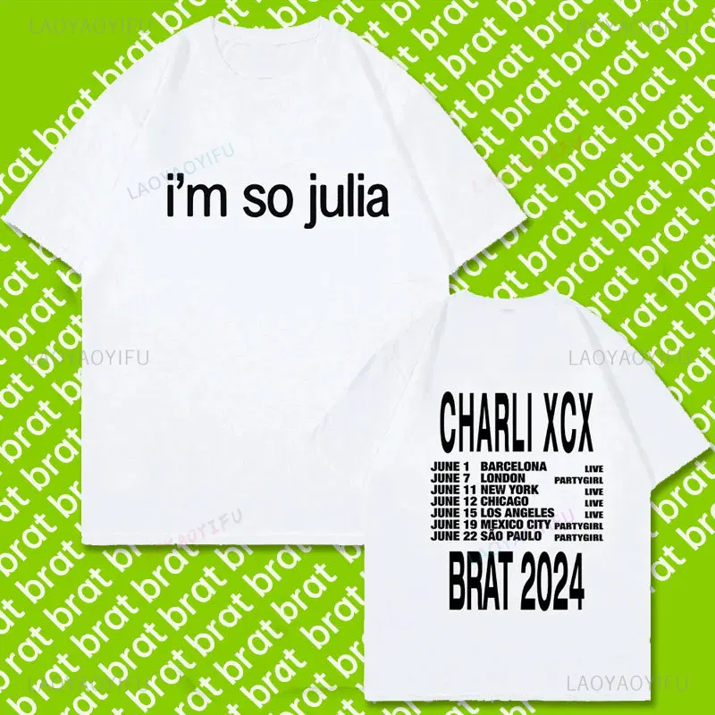 Charli XCX Brat I'm So Julia Letter Graphic T-shirt Album 2024 T Shirt Cotton Clothing Women Men Fashion Harajuku Streetwear Top