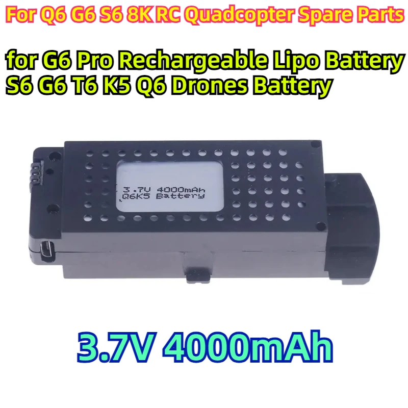 

For Q6 G6 S6 8K RC Quadcopter Spare Parts for G6 Pro Rechargeable Lipo Battery S6 G6 T6 K5 Q6 Drones Battery 3.7V 4000mAh