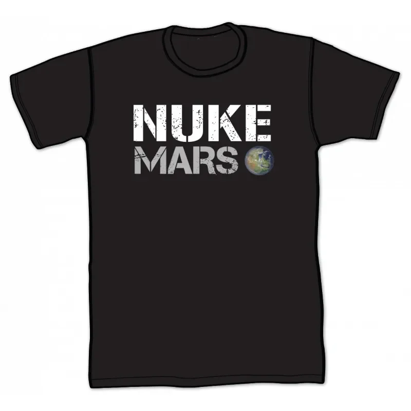 Nuke Mars. Funny Terraforming of Mars T-Shirt 100% Cotton O-Neck Summer Short Sleeve Casual Mens T-shirt Size S-3XL