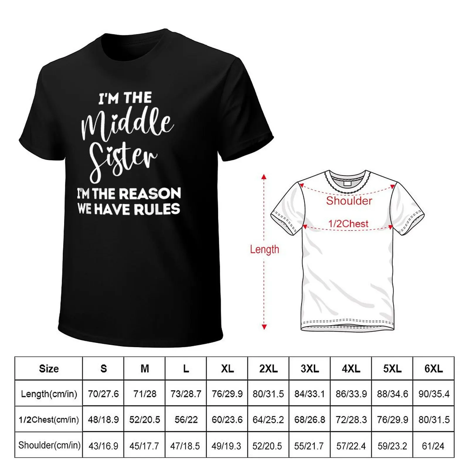 I'm The Middle Sister I'm The Reason We Have Rules T-Shirt plus sizes boys whites man clothes cheap stuff graphic shirts men