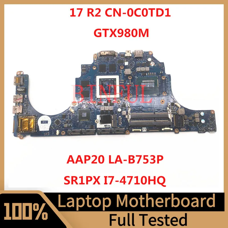 

CN-0C0TD1 0C0TD1 C0TD1 For Dell Alienware 17 R2 Laptop Motherboard AAP20 LA-B753P With SR1PX I7-4710HQ CPU GTX980M 100%Tested OK