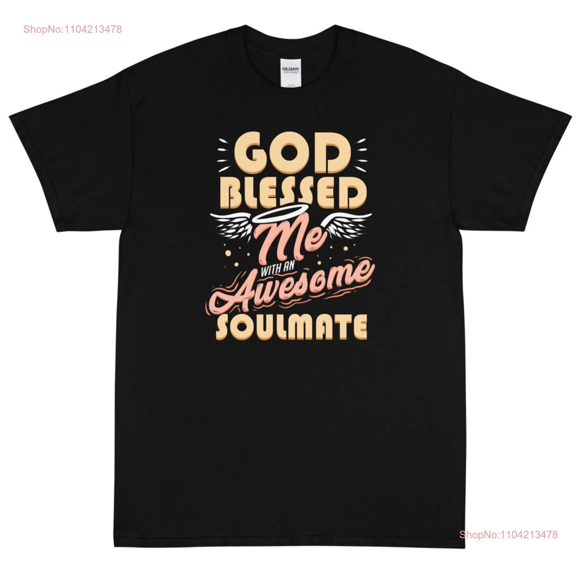 God Blessed Me With An Awesome Soulmate  T Shirt long or short sleeves