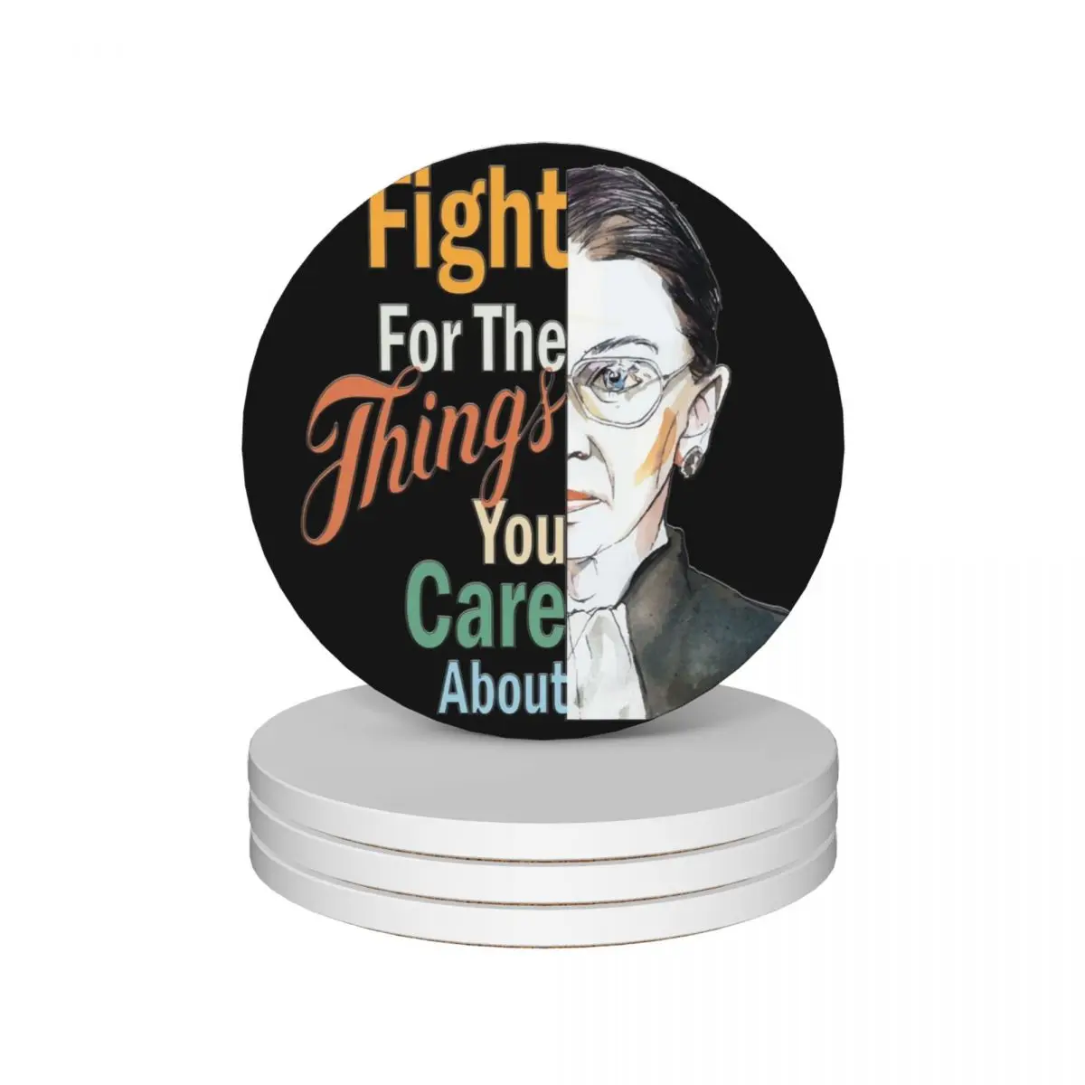 

Fight For The Things You Care About Ruth Bader RBG Pro Choice product Ceramic Coasters (Set of 4) for ceramics Coasters