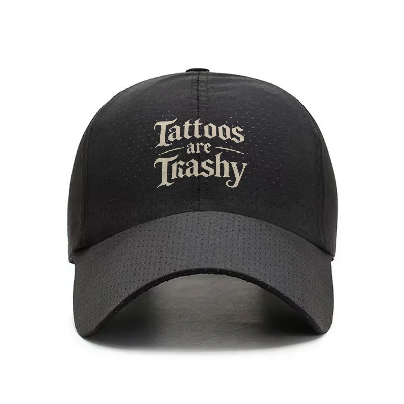 Tattoos Are Trashy Quick Dry Baseball Cap Black Outdoor Sports Hat
