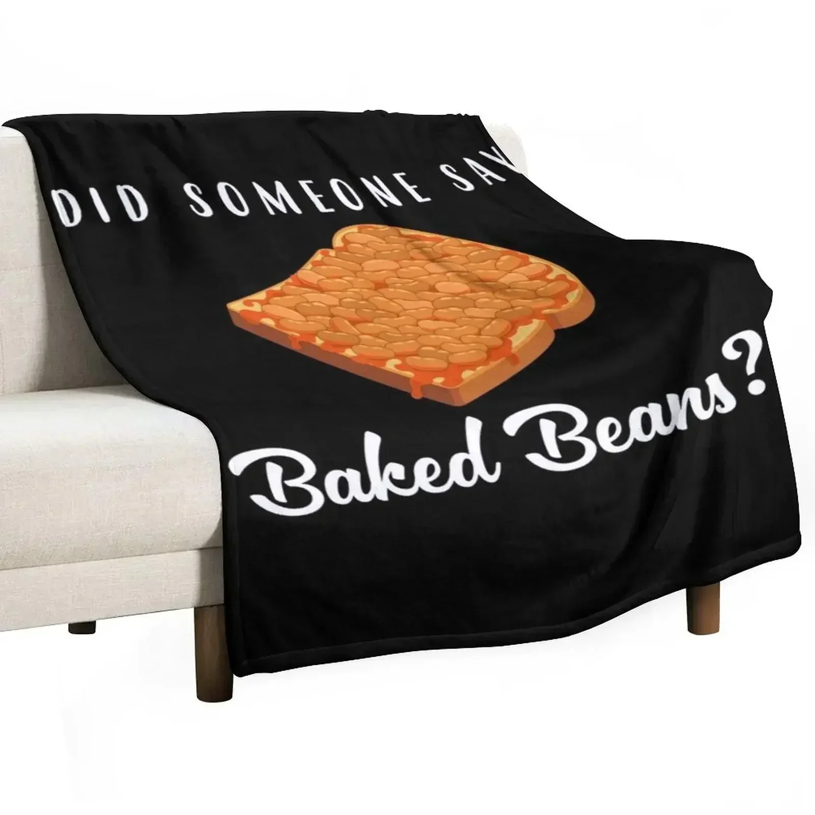 Did Someone Say Baked Beans graphic Throw Blanket Soft Plush Plaid Furry bed plaid Thermals For Travel Blankets