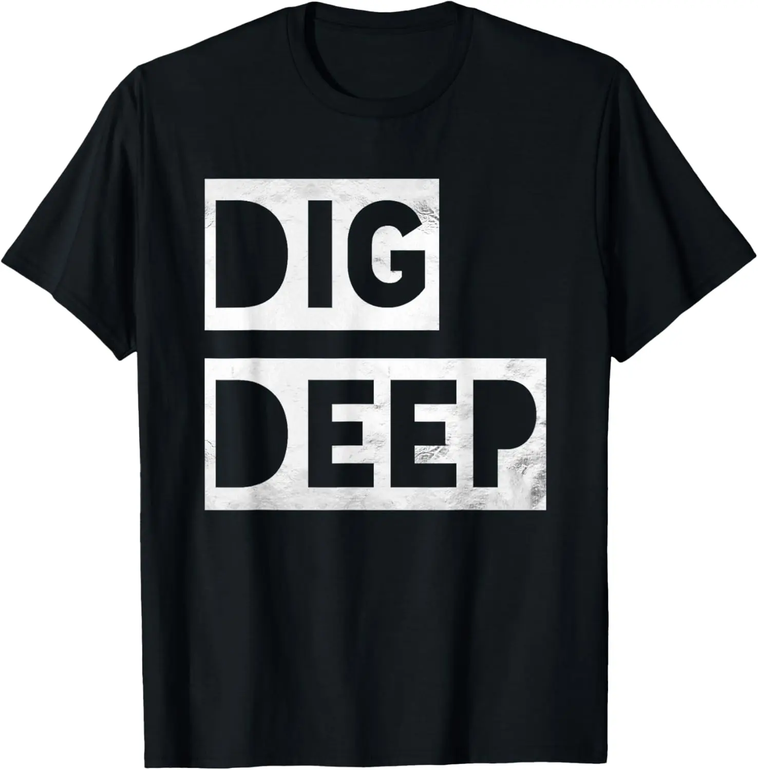 Dig Deep, Motivational T-Shirt, Persistence, Toughness