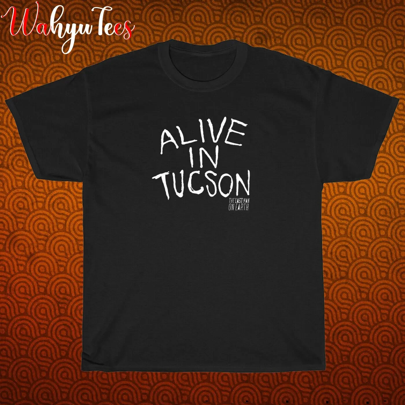 New Alive in Tucson Last Man on Earth Black/Navy/Grey/White T-Shirt Size S-5XL