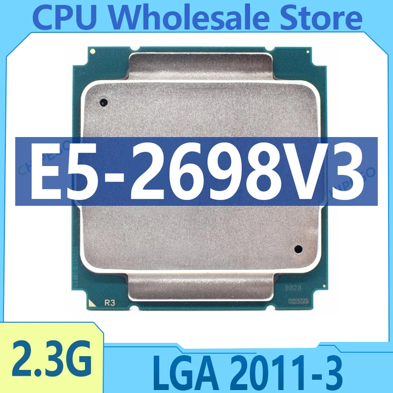 XEON E5 2698 V3 2698V3 2.3GHz 16-Core 32-Thread Processor L3=40M 135W LGA 2011-3 CPU E5-2698V3