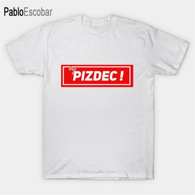 men cotton tshirt summer t shirt oy.. PIZDEC T-Shirt just.. pizdec like this design man tee-shirt bigger size