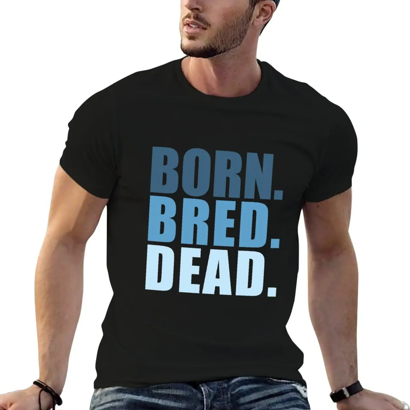 

Born. Bred. Dead. T-Shirt boys whites quick drying vintage summer tops mens designer clothes