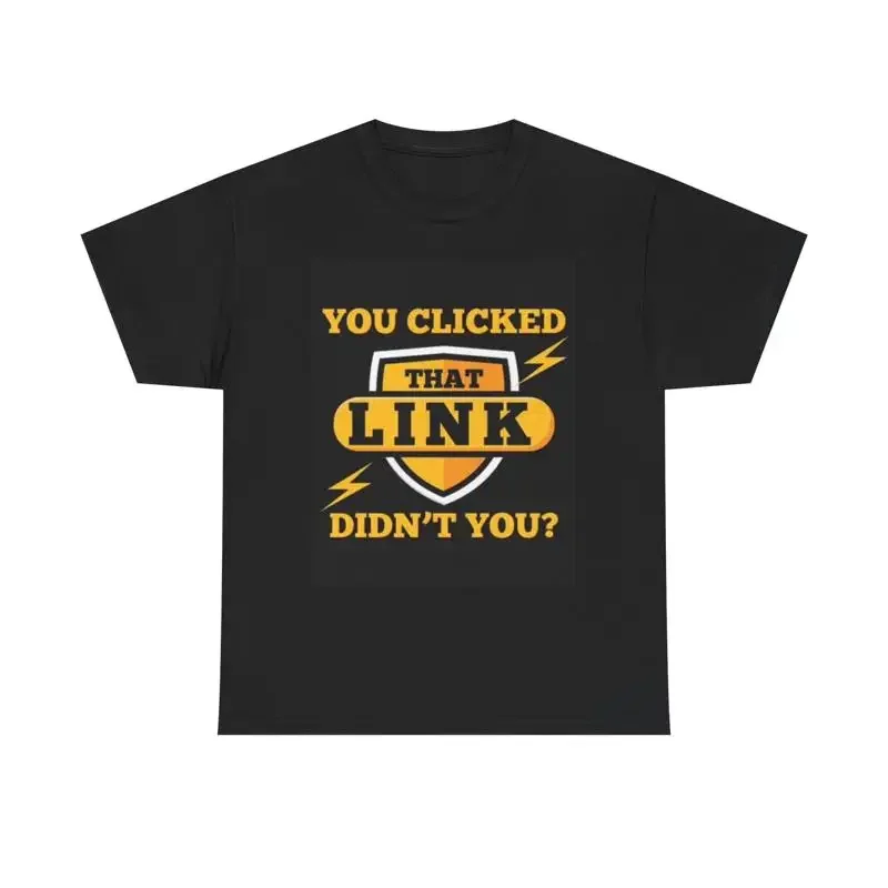 You Clicked That Link T Shirt Funny Sex Jokes Heavy Cotton