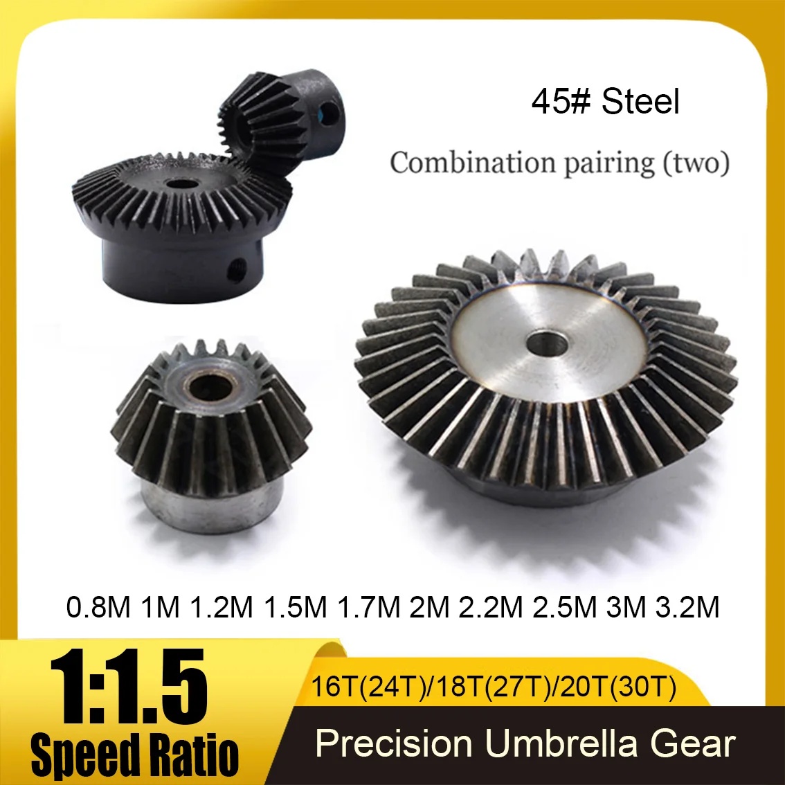 

0.8-3.2M 45 # Steel Precision Umbrella Gear 1:1.5 Speed Ratio 90 Degree Transmission Cone Dual Gear 16T(24T)/18T(27T)/20T(30T)