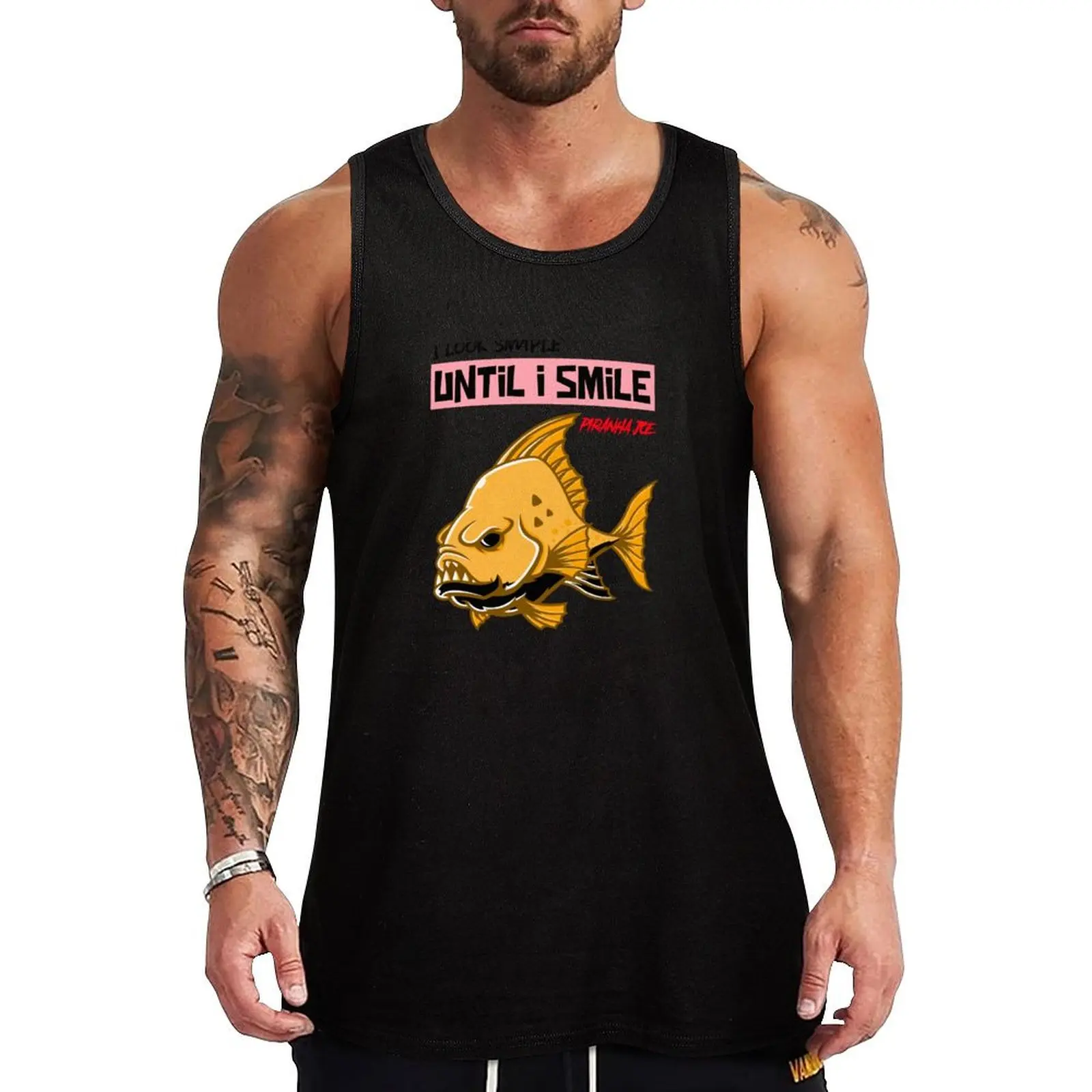 

I look simple until I smile - sharp teeth fish - savage, simple & cool piranha joe T-shirts Tank Top gym t shirt men