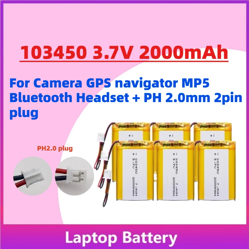 

In Stock 103450 3.7V 2000mAh Li-Polymer Rechargeable Battery for Camera GPS navigator MP5 Bluetooth Headset + PH 2.0mm 2pin plug