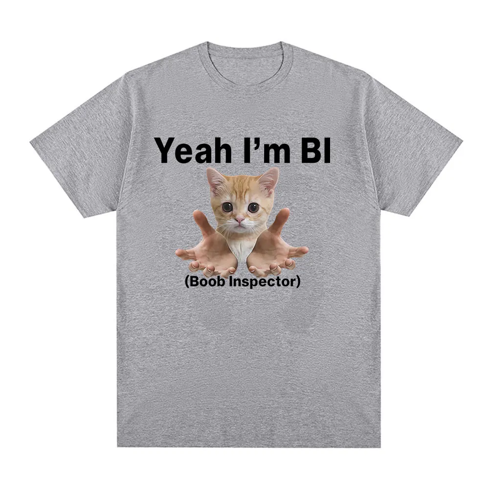Yeah I'm Bi Boob Inspector Funny Cat Meme T-shirts Men Women Clothing Fashion Vintage Casual T Shirt Streetwear