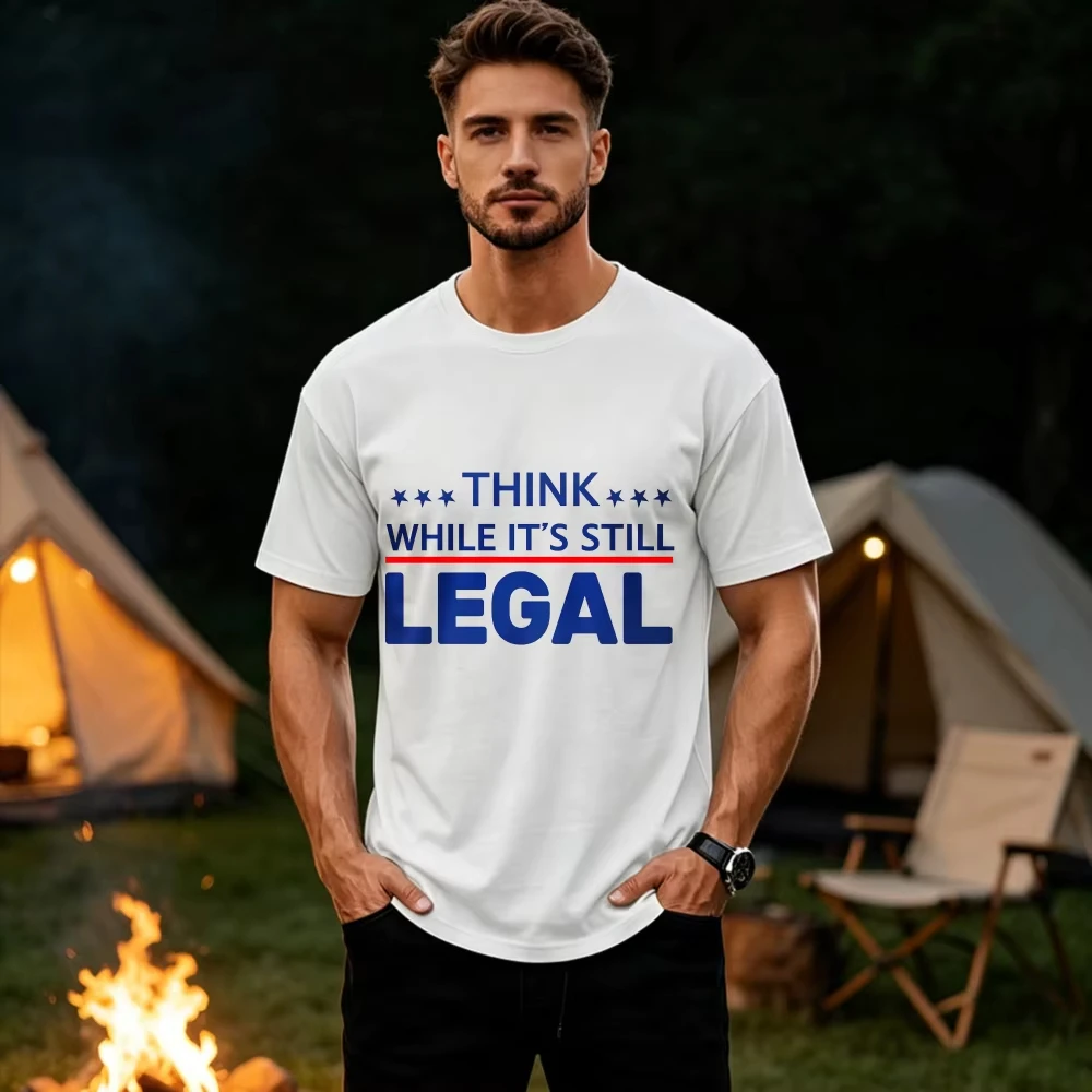 Think While It's Still Legal American Freedom Political Tyranny Short Sleeve T-Shirt Graphic Men Clothing Regular Ropa Hombre
