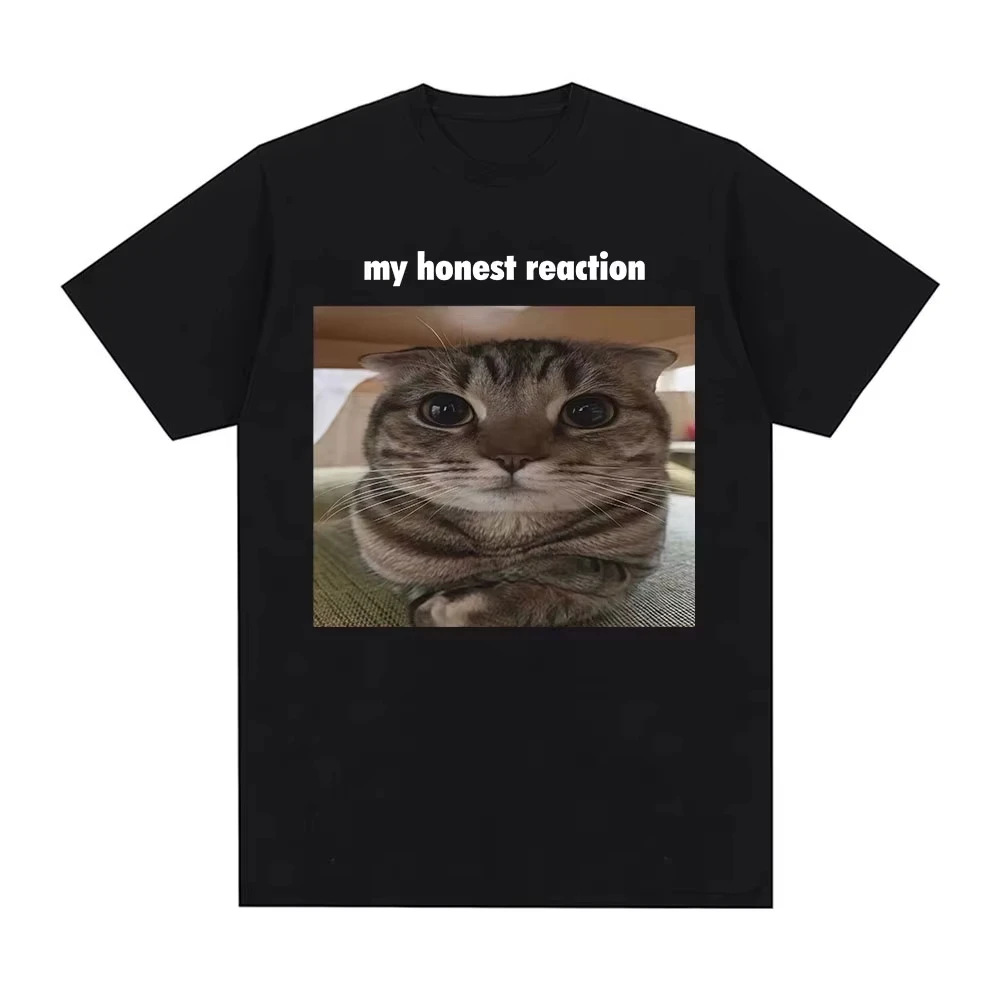 My Honest Reaction Funny Cat Meme T-Shirt Men's Women Clothing Fashion Harajuku T-shirts Casual Harajuku oversized t shirt