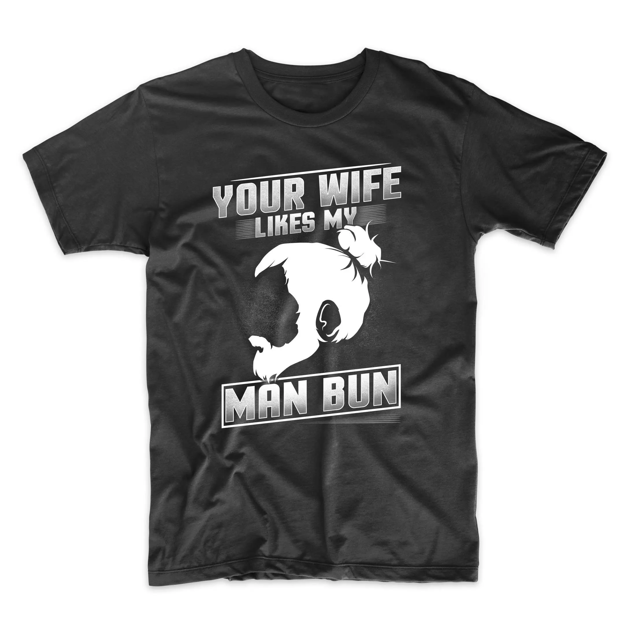 Man Bun T Shirt Your Wife Likes My Funny