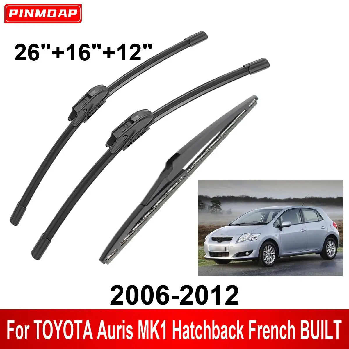 3PCS Car Wiper For TOYOTA Auris MK1 Hatchback French BUILT 2006-2012 Front Rear Wiper Blades Brushes Auto Accessories 2011 2012