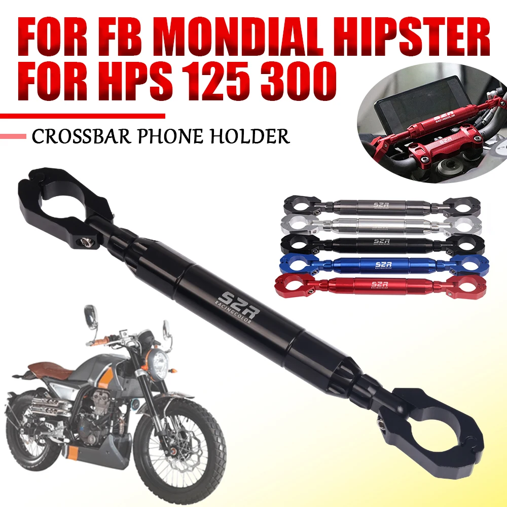 For FB Mondial HPS 125 HPS 300 Hipster HPS125 HPS300 Motorcycle Accessories Balance Bar Handlebar Crossbar Levers Phone Holder