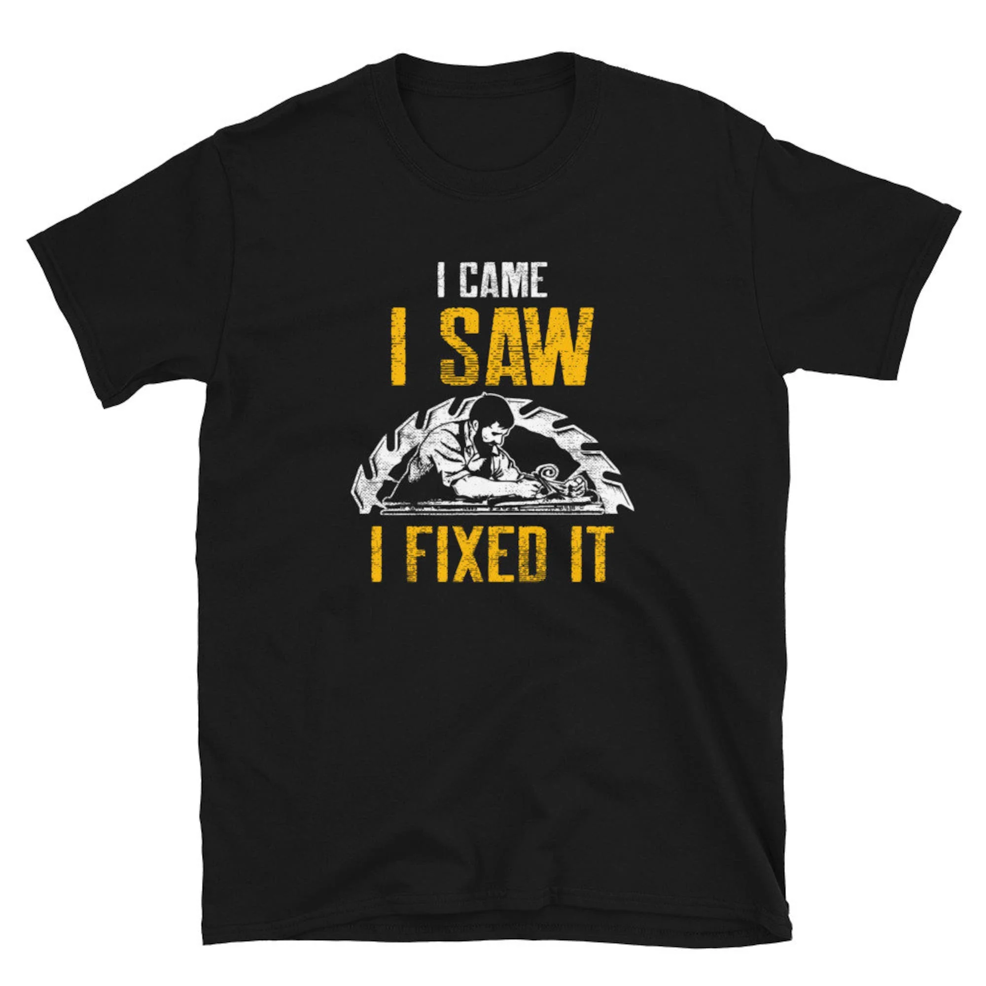 I Came Saw Fixed It Sawdust Woodworking Carpenter T Shirt