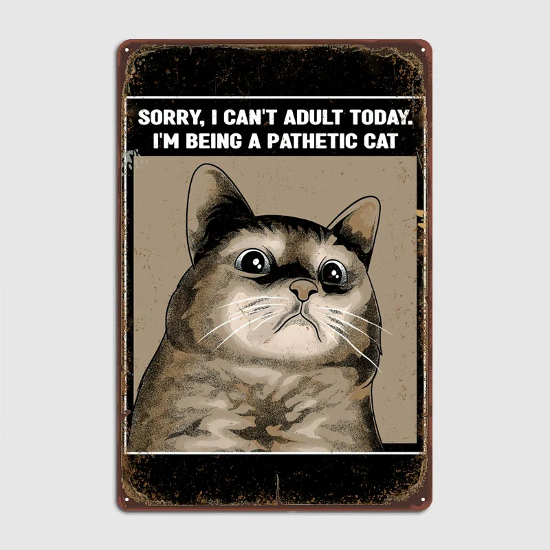 Pathetic Cat Meme Poster Gamer Room Decoration Vintage Tin Plaque Funny Metal Signs for Wall Decoration Art Mural Home Decor