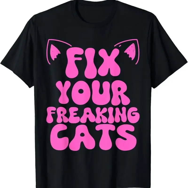 Fix Your Freaking Cats Spay Neuter Vet Tech Cat Feral Owner T Shirt