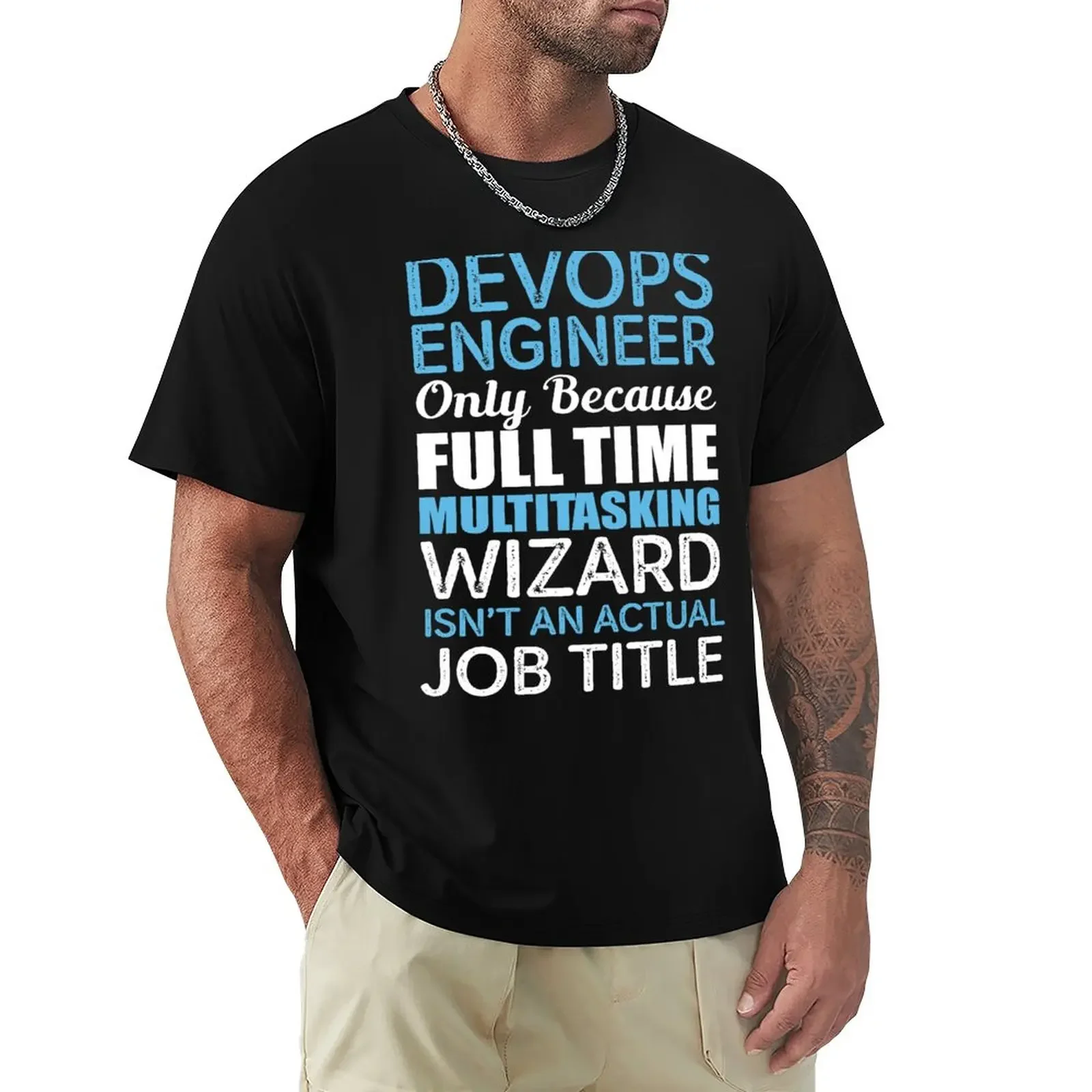 DevOps Engineer Only Because Multitasking Wizard Isn't An Actual Job Title T-Shirt sublime oversized t shirt men