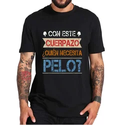 T-shirt Gift For Bald Men IV Casual Tee Tops 100% Cotton EU Size Man With This Great Body Who Needs Hair Funny graphic t shirts