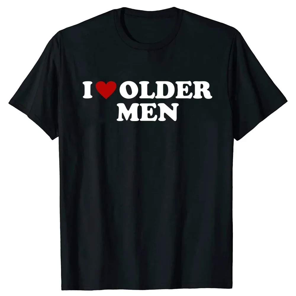 Funny I Love Older Men T Shirts Red Heart Summer Graphic Cotton Streetwear Short Sleeve Valentines Day Christmas Gifts T-shirt