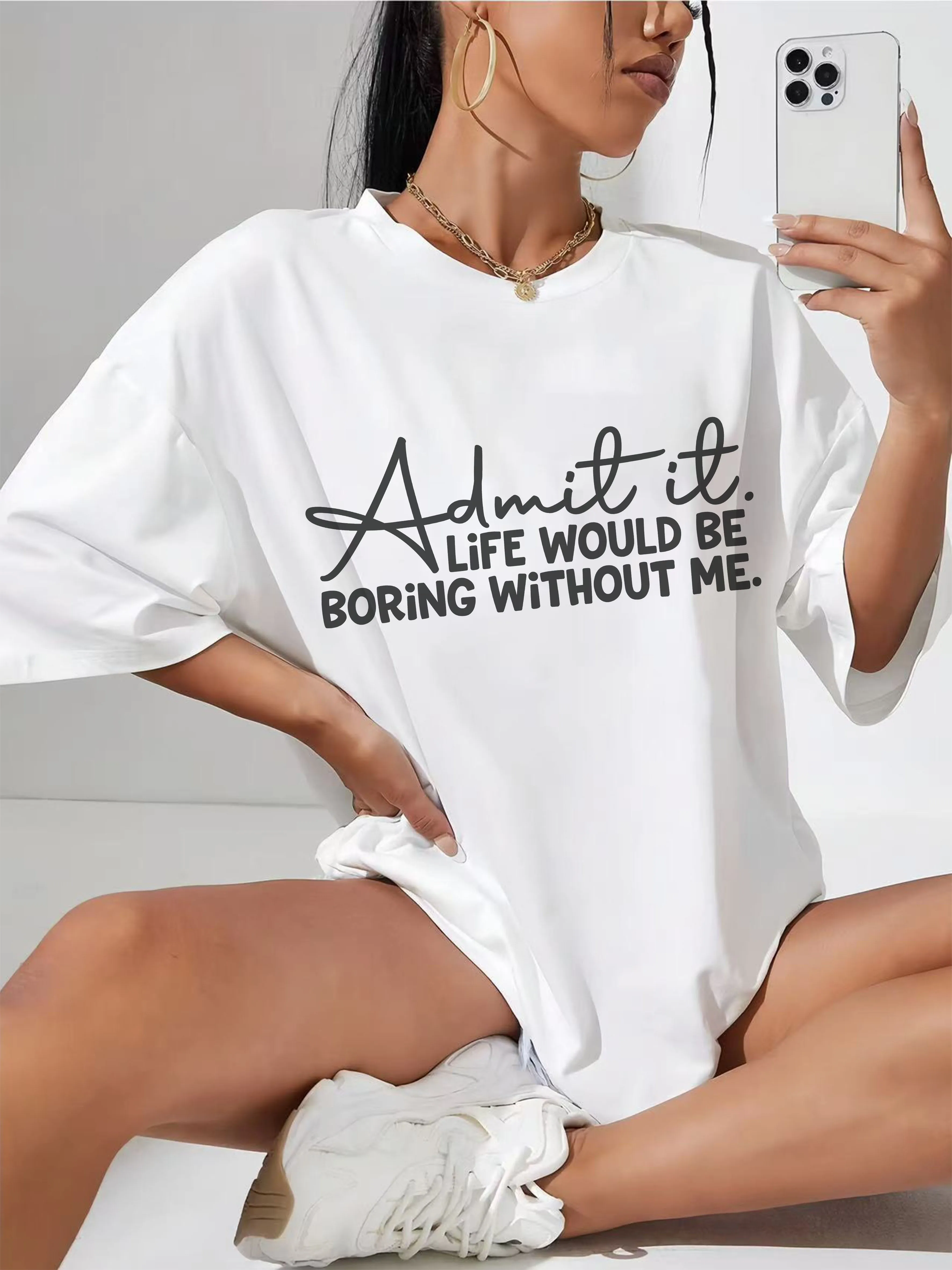 

Admit It Life Would Be Boring Without Me Stylish White Round Neck T-Shirt Loose Fit Perfect for Relaxed Summer Wear
