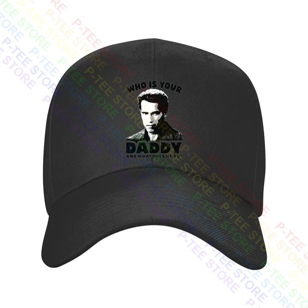 Kindergarten Cop Arnie Who Is Your Daddy Baseball Cap Snapback Caps Knitted Bucket Hat