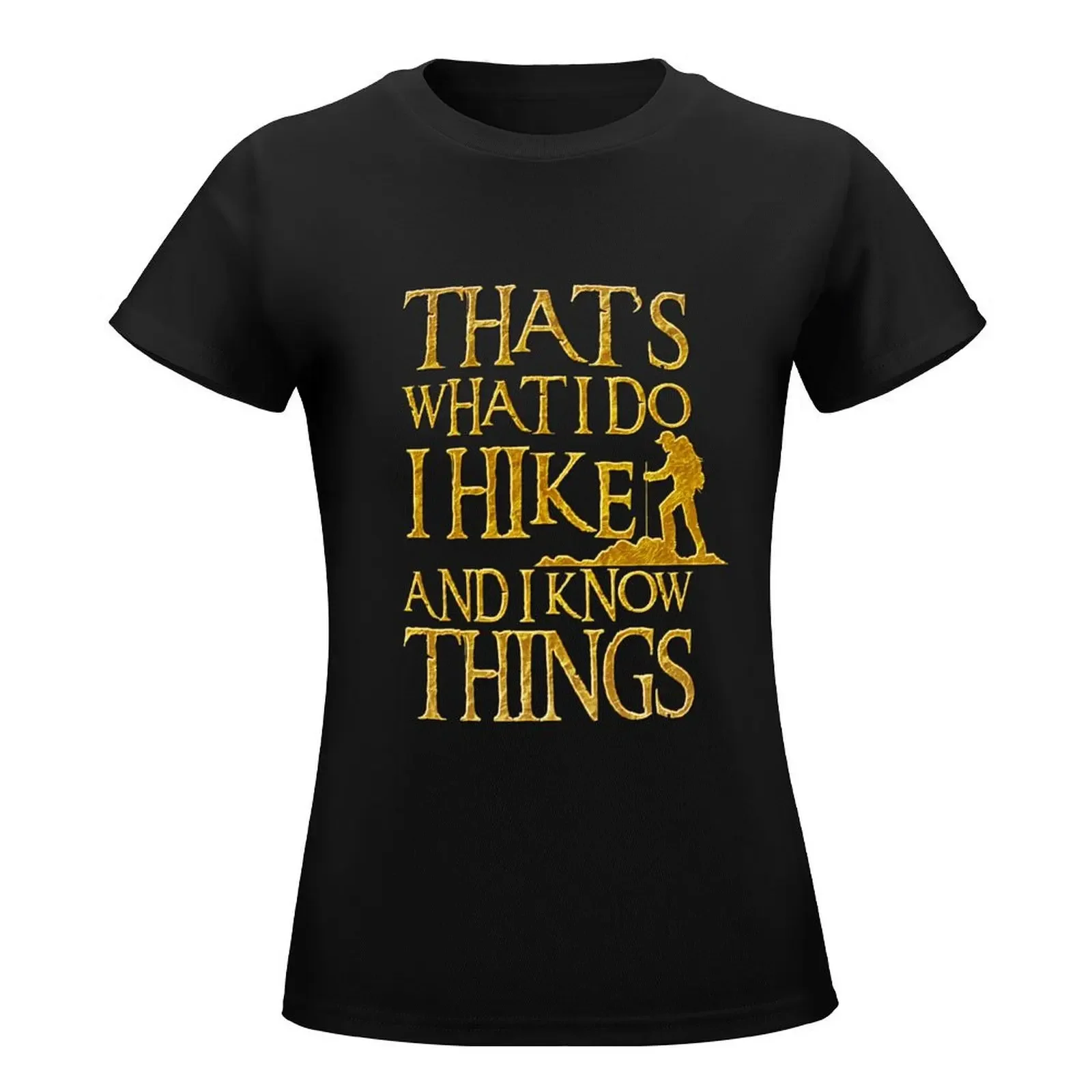 That's What I Do I Hike And I Know Things T-Shirt shirts graphic tees oversized summer top t-shirt dress for Women plus size