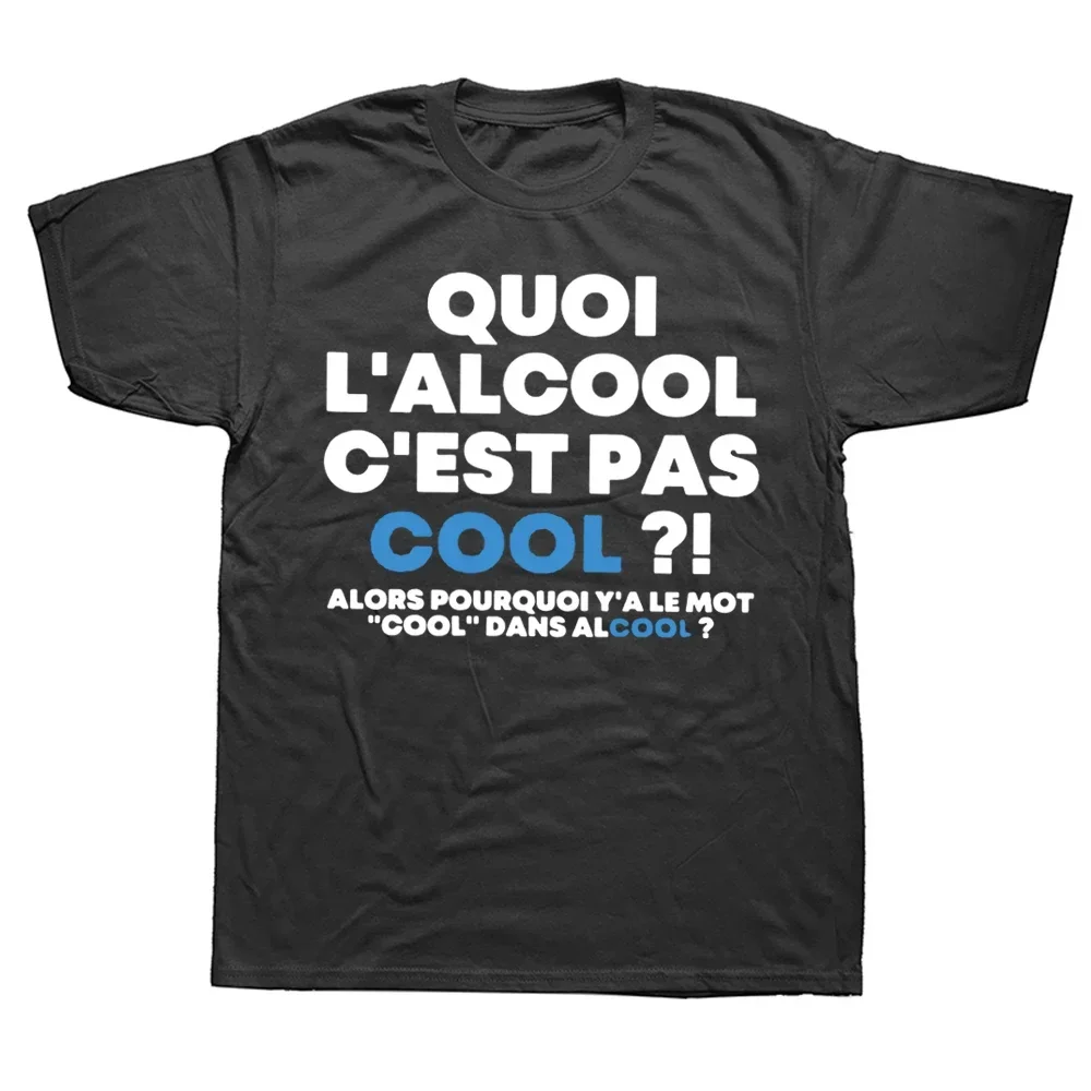 What Alcohol Is Not Cool Then Why There the Word T Shirt Funny French Tee Tops Summer Cotton Unisex T-Shirt Men