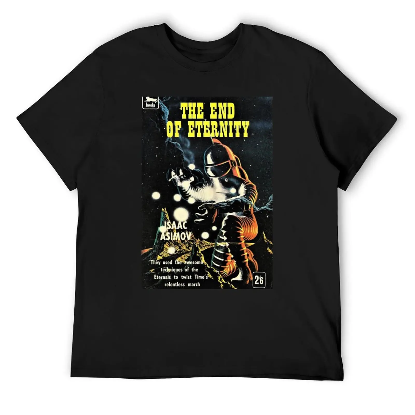 To The End Of Eternity - Isaac Asimov T-Shirt quick-drying rapper graphic tees vintage boys whites Men's t shirts