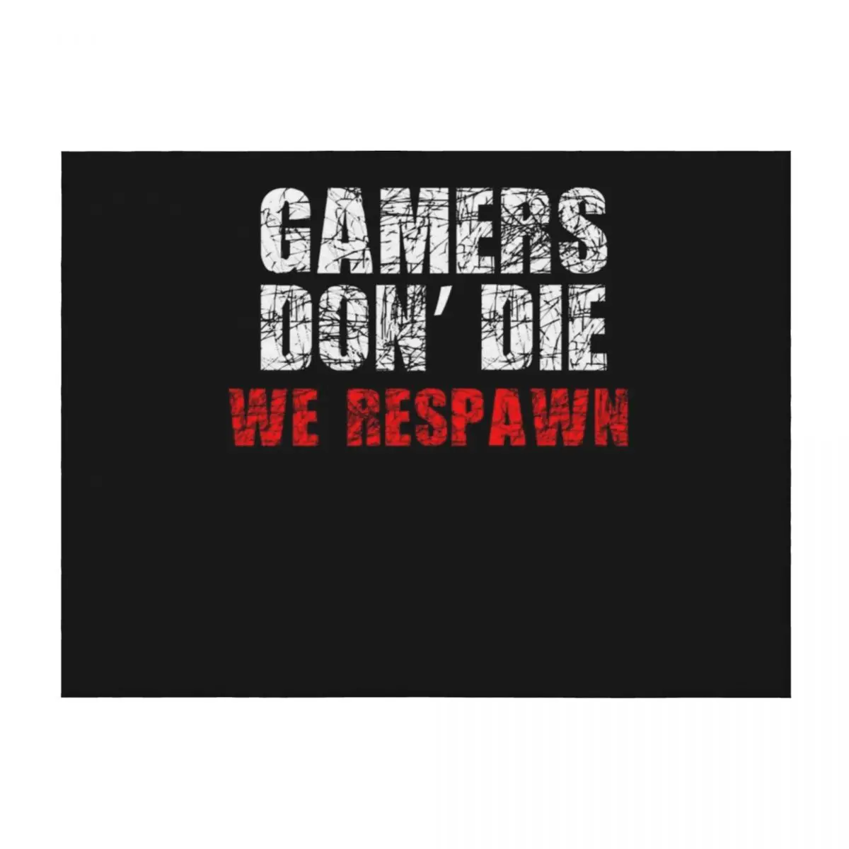 

Gamers Don't Die Throw Blanket Luxury Thicken blankets ands Heavy Blankets