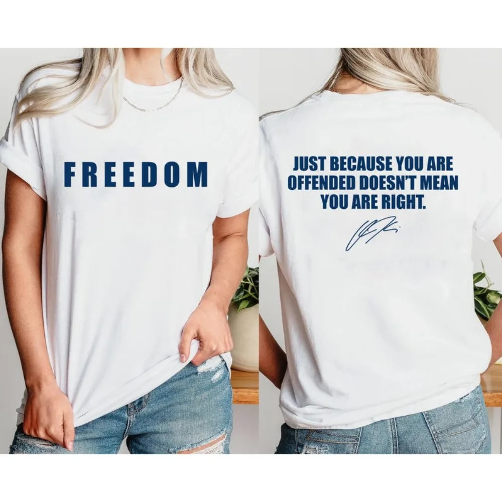Charlie Kirk Freedom Men Women T-Shirt Just Because You Are Offended Doesn't Mean You Are Right Short-sleeve Shirt Men Clothing