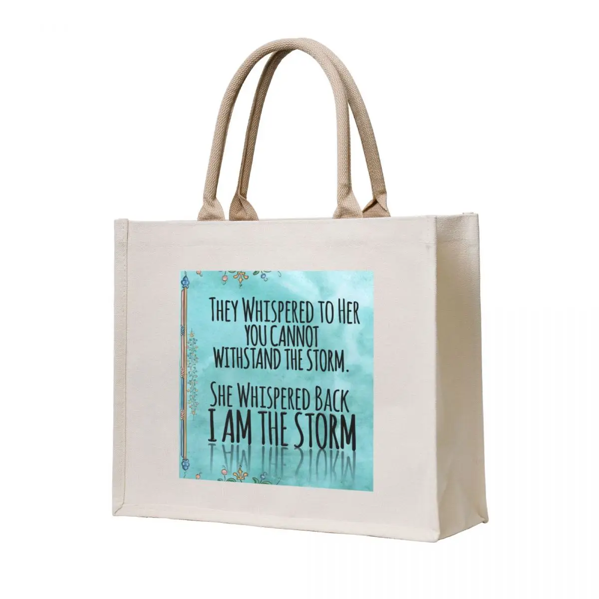 

They Whispered To Her, You Cannot Withstand The Storm. She Whispered Back, I Am The Storm Tote Bag women bag canvas tote bags