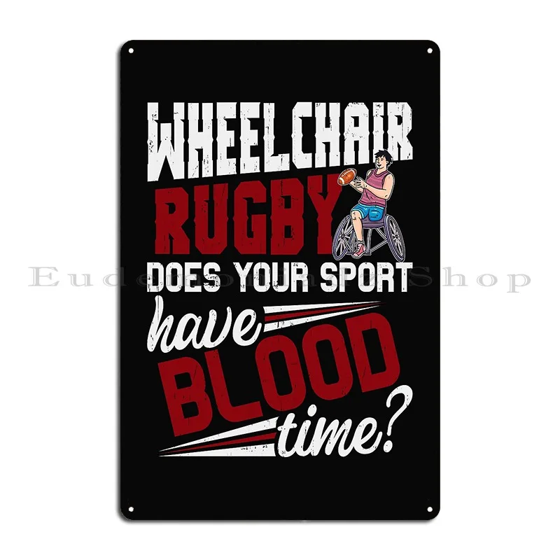 Wheelchair Rugby Does Your Sport Have Blood Time Graphic Metal Plaque Poster Customize Designing Living Room Tin Sign Poster