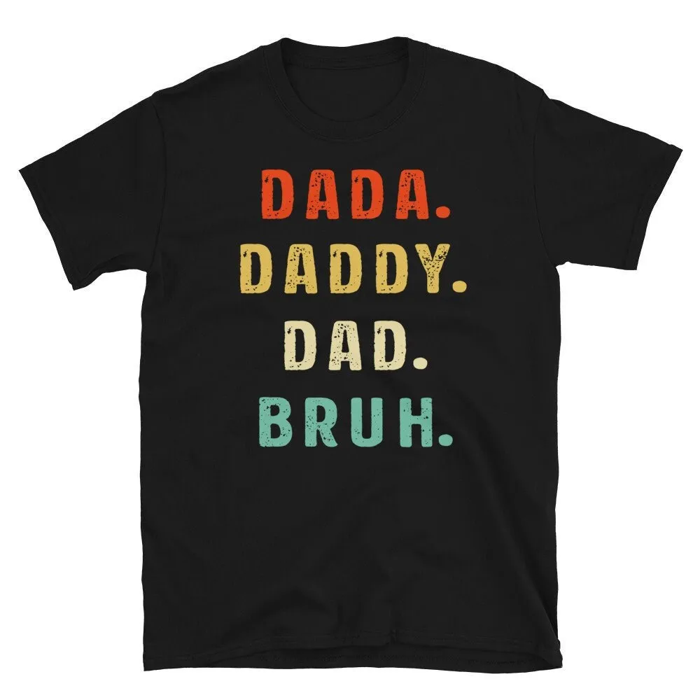 Dada Daddy Dad Bruh T Shirt Sarcastic Funny Sarcasm Quotes Fathers Day 2023