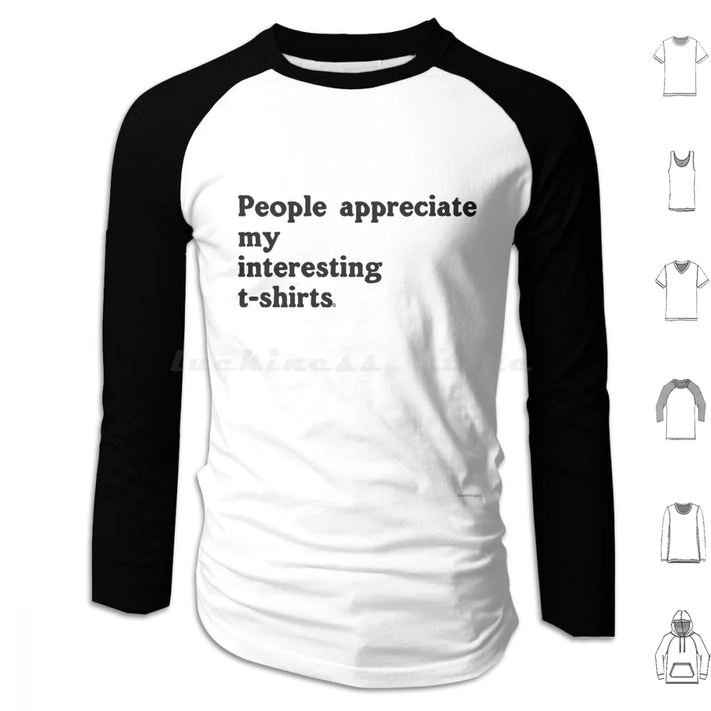 People Appreciate My Interesting Hoodies Long Sleeve Humor Parody