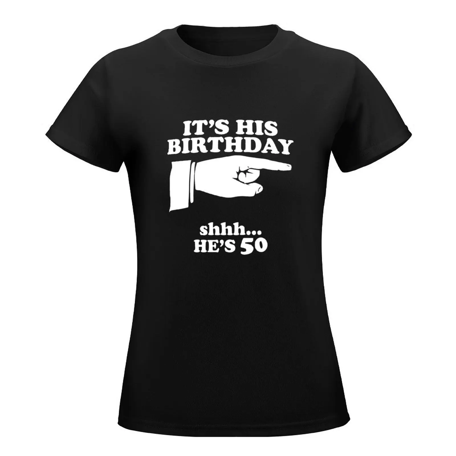 Funny Mens 50th It's His Birthday He's 50 Novelty Gift Shirt T-Shirt cute clothes cute t-shirts for Women