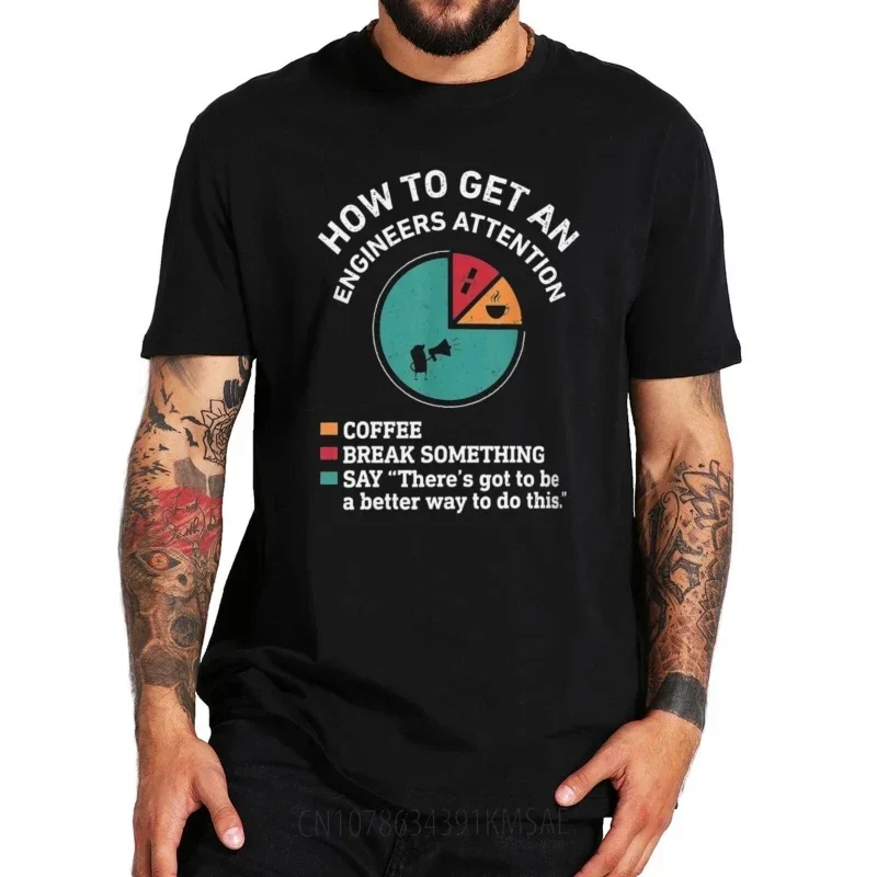 Camiseta divertida con estampado de Geek Nerd Engineering para hombre, ropa de calle informal Harajuku Unisex, cómo obtener una atención de ingenieros