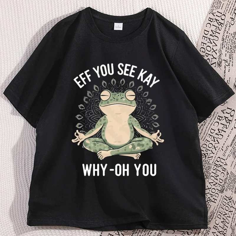 Eff You See Kay Why Oh You Graphic T Shirts Cotton Meditating Yoga Frog Funny T Shirt Loose Round Neck Short Sleeve Tees