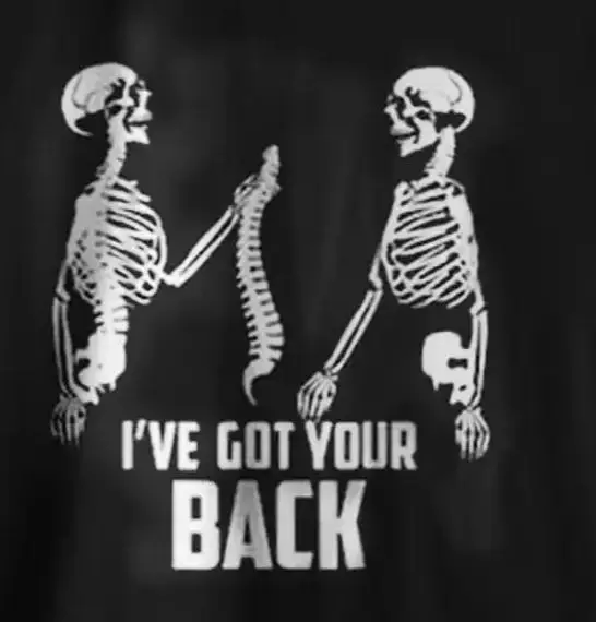 

I've Got Your Back. Funny Skeleton Design T-Shirt 100% Cotton O-Neck Summer Short Sleeve Casual Mens T-shirt Size S-3XL