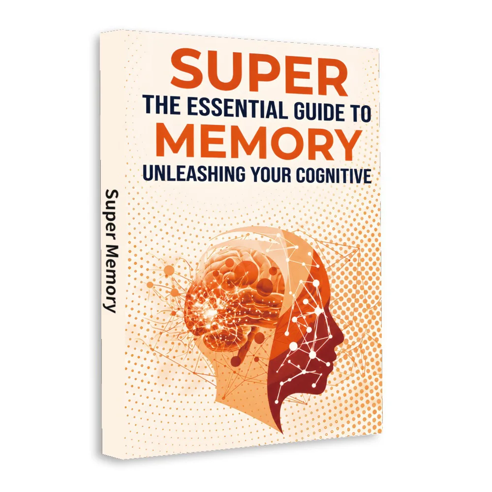 Super Memory: The Essential Guide to Memory and Cognitive Power, Brain Training Book for Improving Focus, Recall