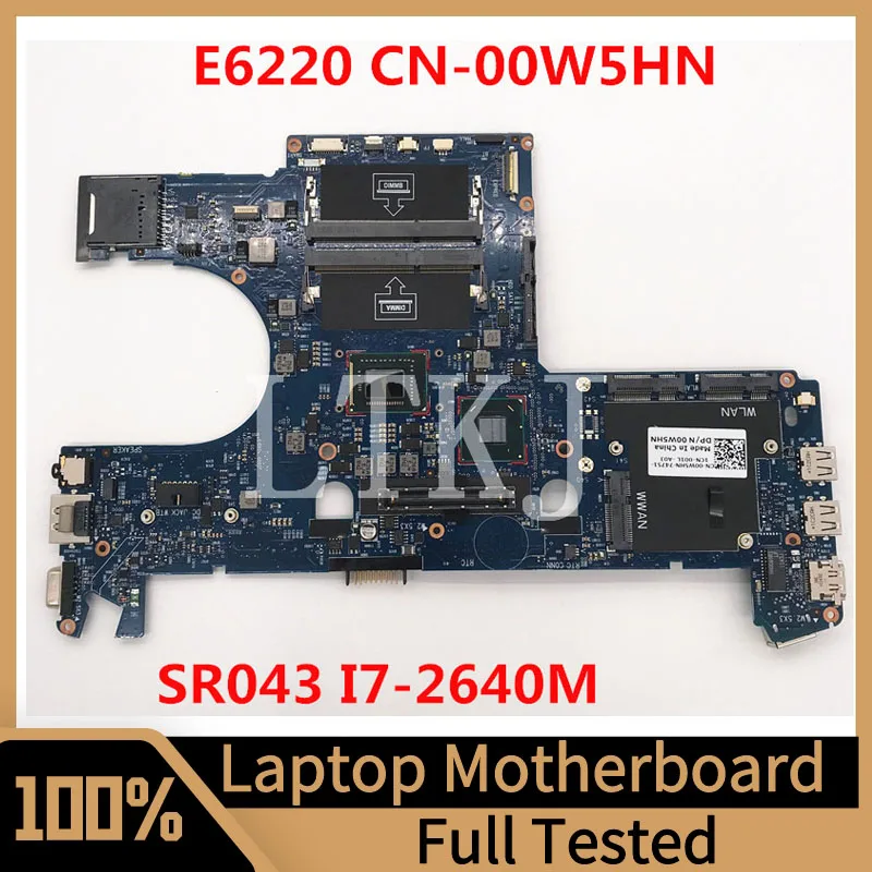 Mainboard CN-00W5HN 00W5HN 0W5HN For Latitude E6220 Laptop Motherboard 6050A2428801-MB-A01 With SR043 I7-2640M CPU 100%Full Test